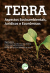 Terra: aspectos socioambientais, jurídicos e econômicos