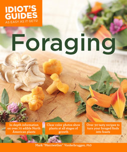 Foraging: Over 30 Tasty Recipes to Turn Your Foraged Finds into Feasts