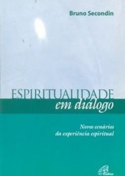 Espiritualidade em Diálogo: Novos Cenários da Experiência Espiritual