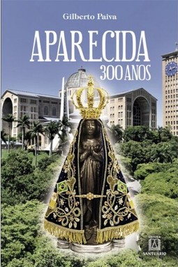Aparecida, 300 anos