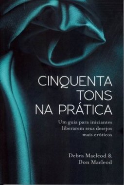 Cinquenta Tons Na Prática - Debra Macleod E Don Macleod