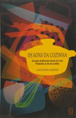 Os sons da cozinha: evocação de memórias através dos sons produzidos no ato de cozinhar