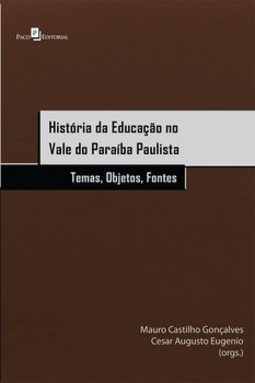 História da educação no Vale do Paraíba Paulista: temas, objetos, fontes