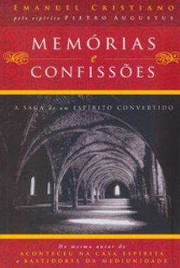 Memórias e Confissões: a Saga de um Espírito Convertido