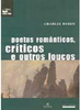 Poetas Românticos, Críticos e Outros Loucos