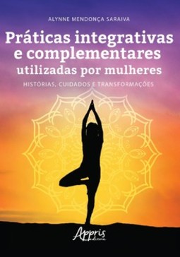 Práticas integrativas e complementares utilizadas por mulheres: histórias, cuidados e transformações