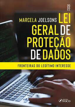 Lei geral de proteção de dados: fronteiras do legítimo interesse