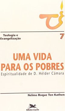 Vida para os Pobres: Espiritualidade de D.Hélder Câmara, Uma