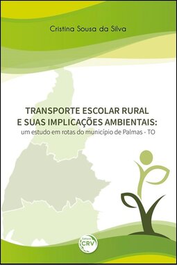 Transporte escolar rural e suas implicações ambientais: um estudo em rotas do município de Palmas - TO