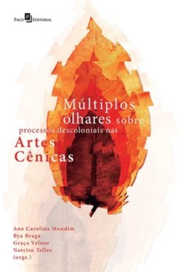 Múltiplos olhares sobre processos descoloniais nas artes cênicas