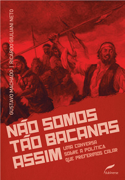 Não somos tão bacanas assim: Uma conversa sobre a política que preferimos calar