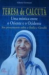 Teresa de Calcutá: Uma Mística Entre o Oriente e o Ocidente