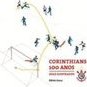 CORINTHIANS 100 ANOS - GOLS ILUSTRADOS