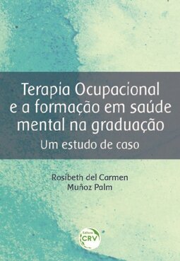 Terapia ocupacional e a formação em saúde mental na graduação: um estudo de caso