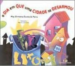 O Dia em que uma Cidade se Desarmou