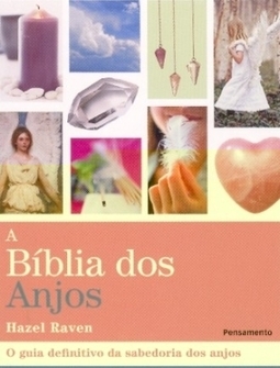 A bíblia dos anjos: o guia definitivo da sabedoria dos anjos