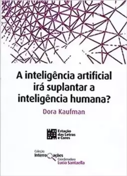 A Inteligencia Artificial Ira Suplantar a Inteligencia Humana?