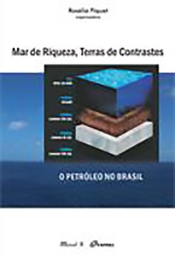 Mar de riqueza, terras de contrastes: o petróleo no Brasil
