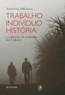 Trabalho, indivíduo, história: o conceito de trabalho em Lukács