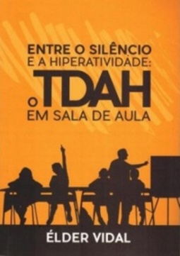 Entre o silêncio e a hiperatividade: o TDAH em sala de aula