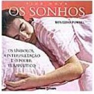 Os Sonhos: os Símbolos, a Interpretação e o Poder Terapêutico