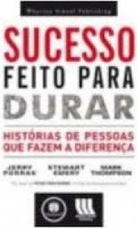 Sucesso Feito para Durar - Histórias de Pessoas que Fazem a Diferença