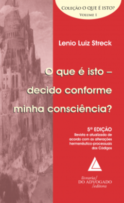O que é isto - decido conforme minha consciência?