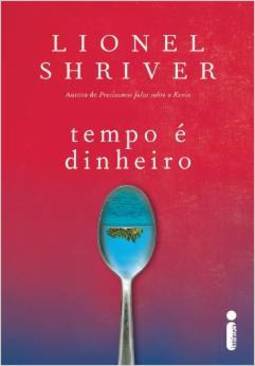 Tempo é Dinheiro - Lionel Shriver