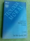 Teologia Moral: o Que Você Precisa Viver e Saber