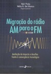 Migração do rádio AM para o FM: avaliação de impacto e desafios frente à convergência tecnológica