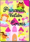 Meu Livro De Atividades - Princesas Vestidos Ecoroas