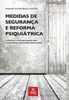 Medidas de segurança e reforma psiquiátrica: silêncios e invisibilidades nos manicômios judiciários brasileiros