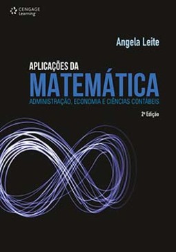 Aplicações da matemática: administração, economia e ciências contábeis