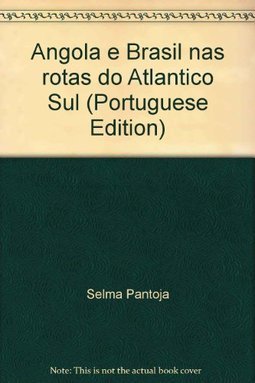 Angola e Brasil nas Rotas do Atlântico Sul