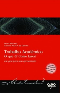 Trabalho acadêmico: o que é? Como fazer? - Um guia para suas apresentações
