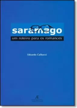 Saramago Um Roteiro Para Os Romances