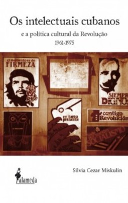 Os intelectuais cubanos: e a política cultural da Revolução (1961-1975)