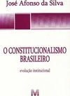 O constitucionalismo brasileiro: evolução institucional