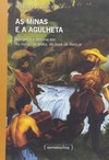 As minas e a agulheta: romance e história em As minas de prata, de José de Alencar