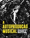 AUTOPRODUCAO MUSICAL, A
