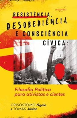 Resistência, desobediência e consciência cívica: filosofia política para ativistas e cientes