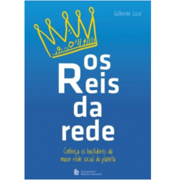 Os Reis da Rede: Conheça os bastidores da maior rede social do planeta.