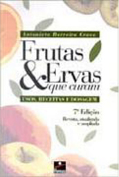 Frutas e Ervas que Curam: Usos, Receitas e Dosagem