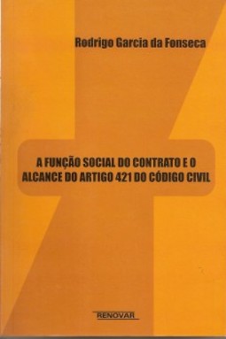 A função social do contrato e o alcance do artigo 421 do código civil