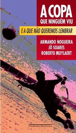 A copa que ninguém viu e a que não queremos lembrar