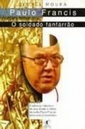 Paulo Francis: O Soldado Fanfarrão
