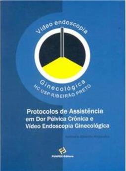 Protocolos de Assistência em Dor Pélvica Crônica e Vídeo Endoscopia Ginecológica