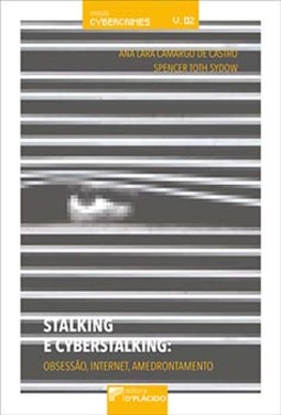 Stalking e cyberstalking: obsessão, internet, amedrontamento