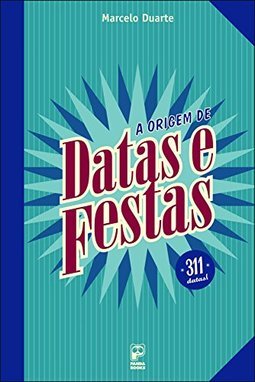 A Origem de Datas e Festas