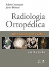 Radiologia ortopédica: Uma abordagem prática